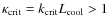 $\kappa_{\rm crit}=
k_{\rm crit}L_{\rm cool}>1$