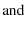 $\displaystyle {\rm and}$
