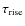 $\tau_{\rm rise}$
