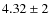 $4.32 \pm 2$