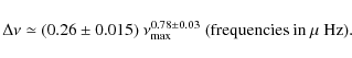 \begin{displaymath}
\Delta\nu\simeq (0.26 \pm 0.015)\ \nu_{{\rm max}}^{0.78\pm 0.03} \ \hbox{(frequencies in $\mu$ Hz)}.
\end{displaymath}