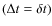 $(\Delta t = \delta t)$