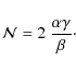 \begin{displaymath}
\mathcal{N}= 2 \ {\alpha \gamma \over \beta}\cdot
\end{displaymath}