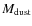 $M_{\rm dust}$