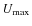 $U_{\rm max}$