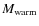 $M_{\rm warm}$