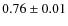 $0.76 \pm 0.01$