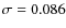 $\sigma=0.086$