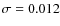 $\sigma=0.012$