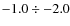 $-1.0 \div -2.0$