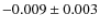 $ -0.009\pm 0.003$