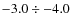 $-3.0 \div -4.0$