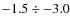 $-1.5 \div -3.0$