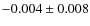 $-0.004\pm 0.008$