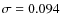 $\sigma=0.094$