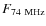 $F_{\rm 74~MHz}$