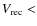 $V_{\rm rec} <$