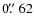 $0\hbox{$.\!\!^{\prime\prime}$ }62$