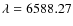 $\lambda=6588.27$