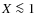 $X \la 1$