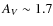 $A_{V} \sim 1.7$