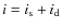 $i=i_{\rm s}+i_{\rm d}$