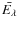 $\bar{E_{\lambda}}$
