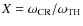 $X=\omega_{\rm CR}/\omega_{\rm TH}$