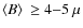 $\langle B\rangle ~ \geq 4{-}5~\mu$