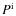 $P^{\rm i}$