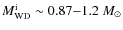$M^{\rm i}_{\rm WD} \sim 0.87{-}1.2~M_\odot$