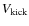 $V_{\rm kick}$