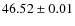 $46.52\pm0.01$
