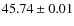 $45.74\pm0.01$