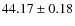 $44.17\pm0.18$