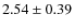 $2.54\pm0.39$