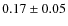 $0.17\pm0.05$