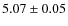 $5.07\pm0.05$