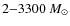 $2{-}3300~M_{\odot}$