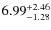 $\rm 6.99^{+2.46}_{-1.28}$