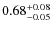 $\rm0.68^{+0.08}_{-0.05}$