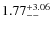 $\rm 1.77^{+3.06}_{--}$