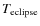 $T_{\rm eclipse}$