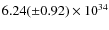 $6.24 (\pm 0.92) \times 10^{34}$