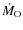 $\dot{M}_{{\rm O}}$