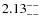 $\rm 2.13^{--}_{--}$