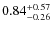 $\rm0.84^{+0.57}_{-0.26}$