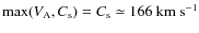 ${\rm max} (V_{\rm A},C_{\rm s}) =
C_{\rm s} \simeq 166~{\rm km~s}^{-1}$