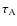 $\tau_{\rm A}$
