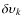 $\delta \upsilon_k$